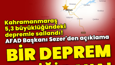 Kahramanmaraş'ta 5,3 büyüklüğünde deprem!