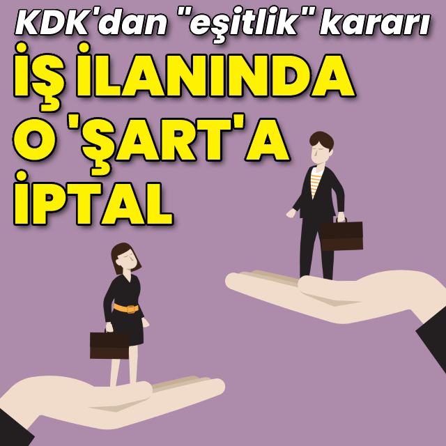 "Erkek olma" şartına itiraz! KDK'dan "ayrımcılık" kararı