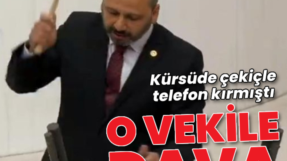 Kürsüde çekiçle telefon kırmıştı! O vekile dava