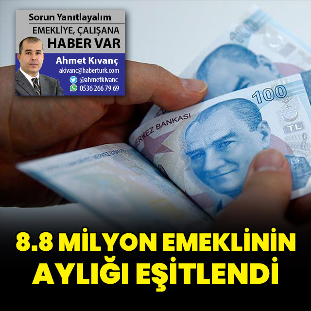 8.8 milyon emeklinin aylığı eşitlendi