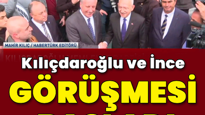 CHP lideri Kılıçdaroğlu, Muharrem İnce ile görüştü