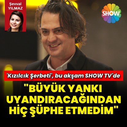 "Hiç şüphe etmedim"