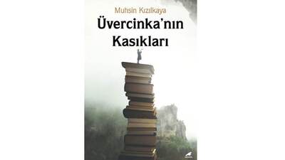 Muhsin Kızılkaya'dan yeni kitap: Üvercinka'nın Kasıkları
