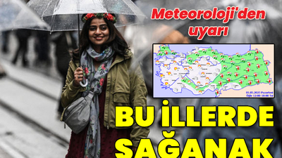 Meteoroloji'den bu iller için sağanak uyarısı