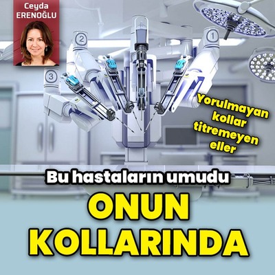 Yorulmayan kollar titremeyen eller! Bu hastaların umudu onun kollarında