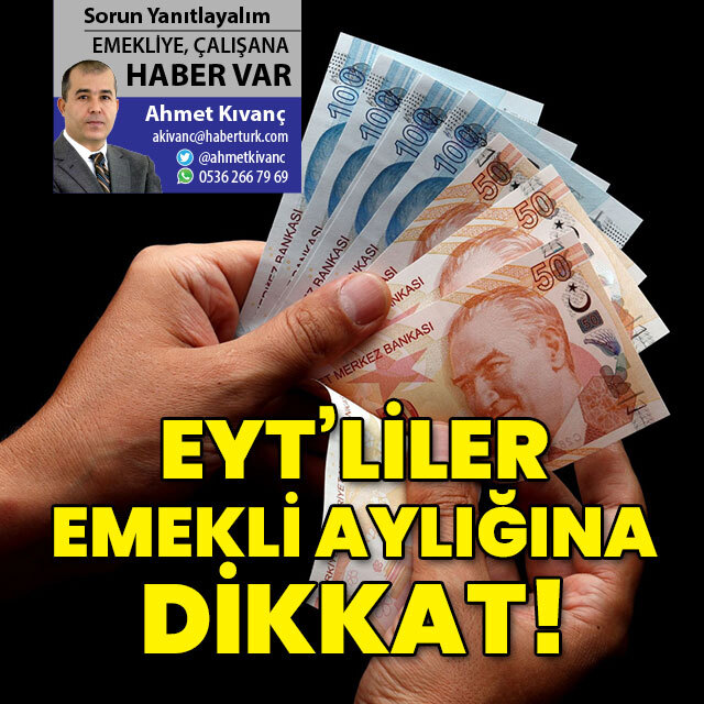 EYT’liler emekli aylığına dikkat!