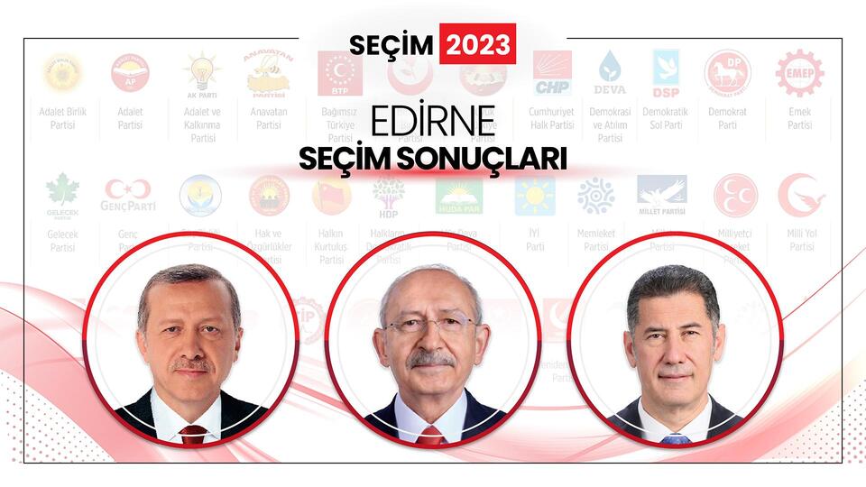 Edirne Genel Seçim Sonuçları 14 Mayıs 2023: Edirne Cumhurbaşkanı ve Milletvekili Seçimi Sonucu