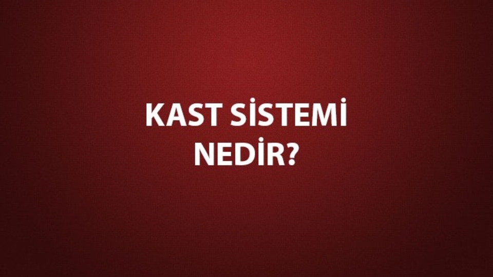 Kast sistemi nedir?