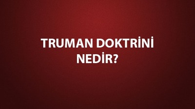 Truman Doktrini amacı, tarihi