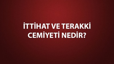 İttihat ve Terakki Cemiyeti ne zaman kurulmuştur?