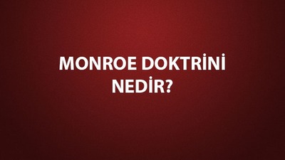 Monroe Doktrini tarihi, amacı, önemi