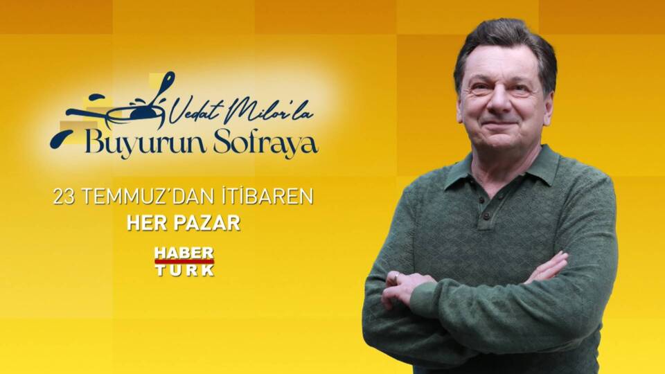 "Vedat Milor'la Buyurun Sofraya" Habertürk TV'de başlıyor