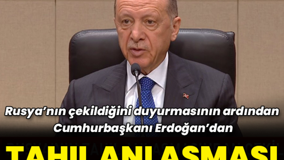 Cumhurbaşkanı Erdoğan'dan tahıl anlaşması açıklaması