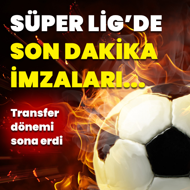 Süper Lig'de atılan tüm imzalar!