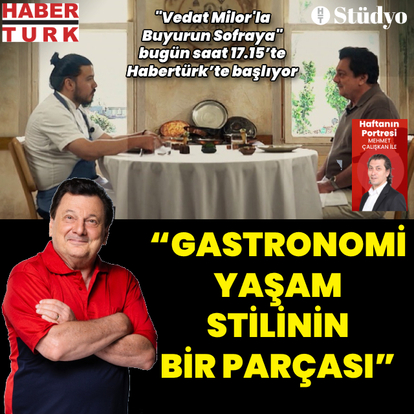 "Gastronomi yaşam stilinin bir parçası"