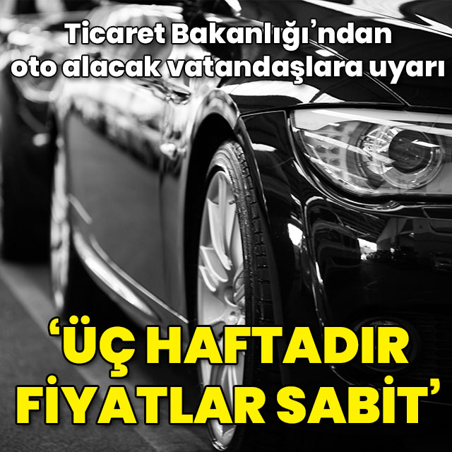 'Fiyatlar 3 haftadır sabit'
