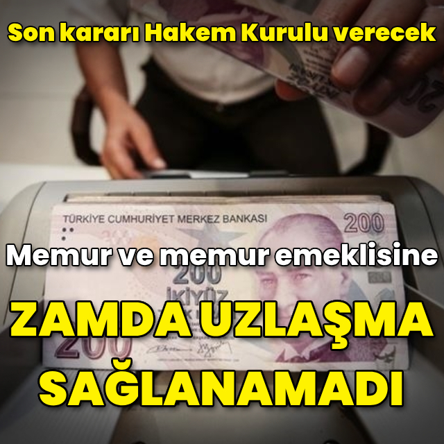 Memur ve memur emeklilerine zamda son kararı Hakem Kurulu verecek