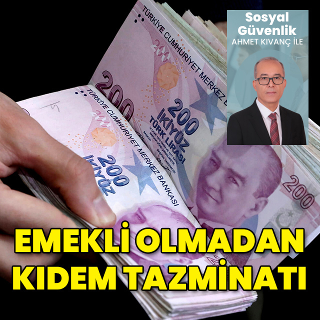 Emekli olmadan kıdem tazminatı