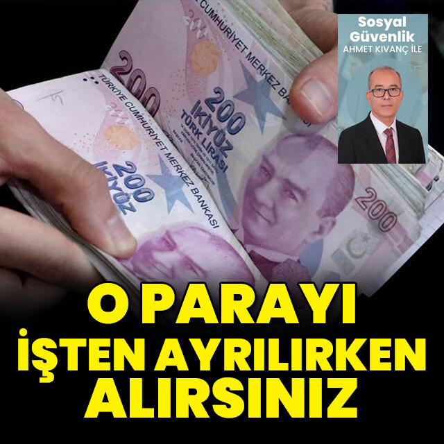 O parayı işten ayrılırken alırsınız