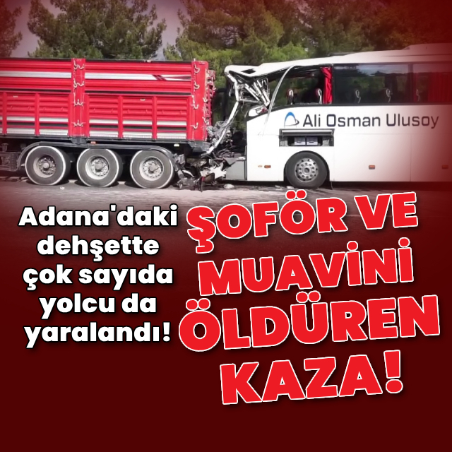 Şoför ve muavini öldüren kaza!