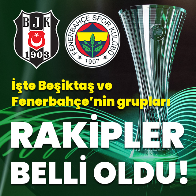 Konferans Ligi'nde rakipler belli oldu