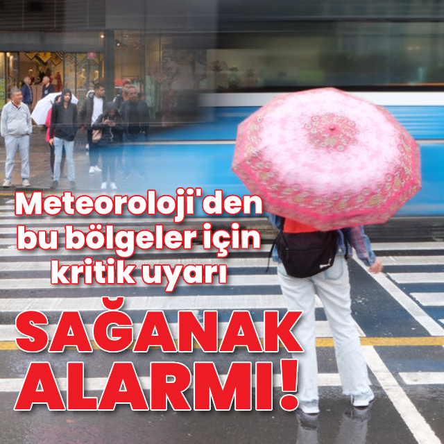 Yağmur alarmı! Bu şehirler dikkat...