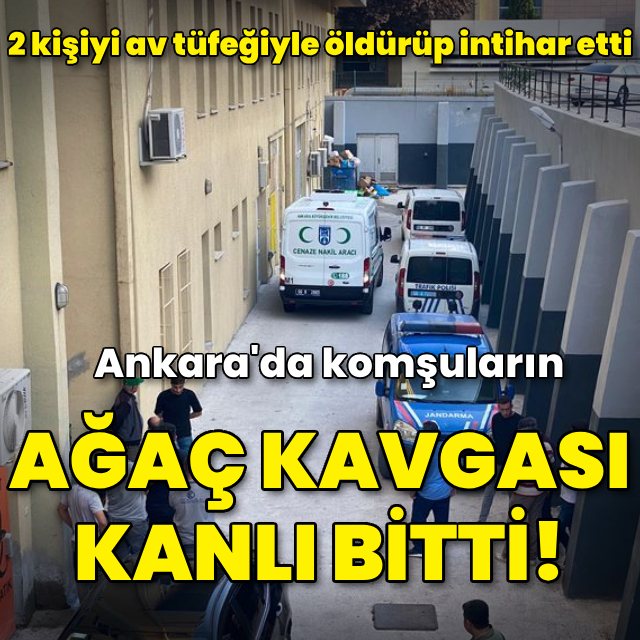 Komşuların 'ağaç' kavgası kanlı bitti: 3 ölü