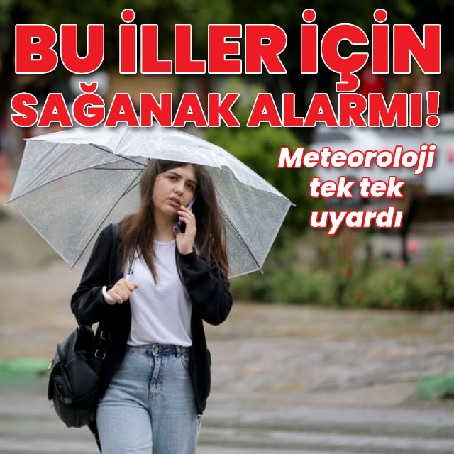 Kuvvetli sağanak yağmur uyarısı! Bu iller dikkat