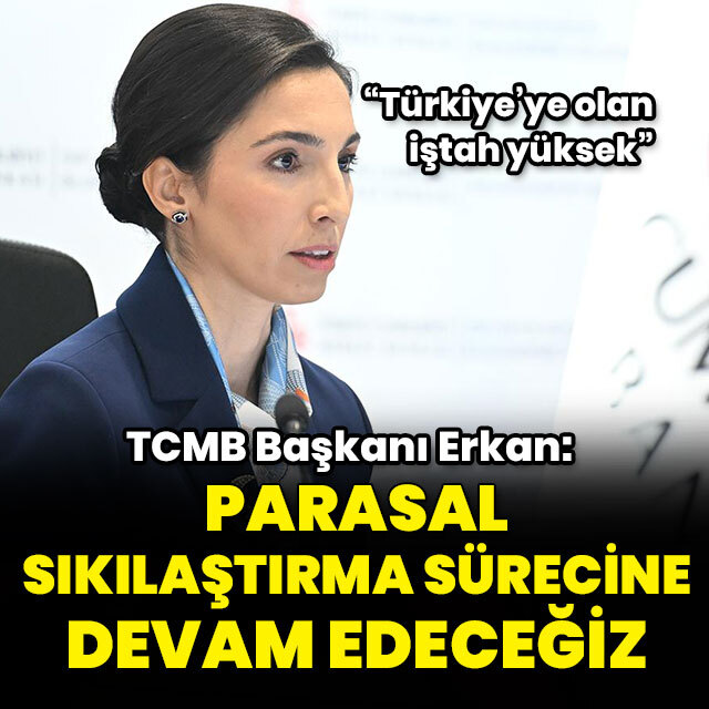 TCMB Başkanı Erkan'dan parasal sıkılaştırma açıklaması