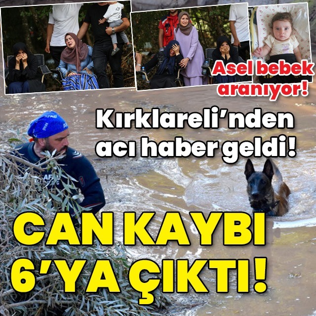 Kırklareli'ndeki selde can kaybı 6 oldu!