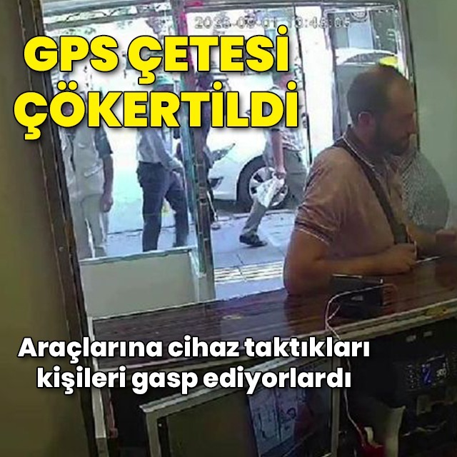 GPS çetesi çökertildi