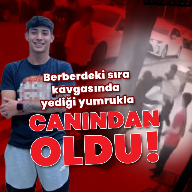 Berberdeki sıra kavgasında yediği yumrukla canından oldu!