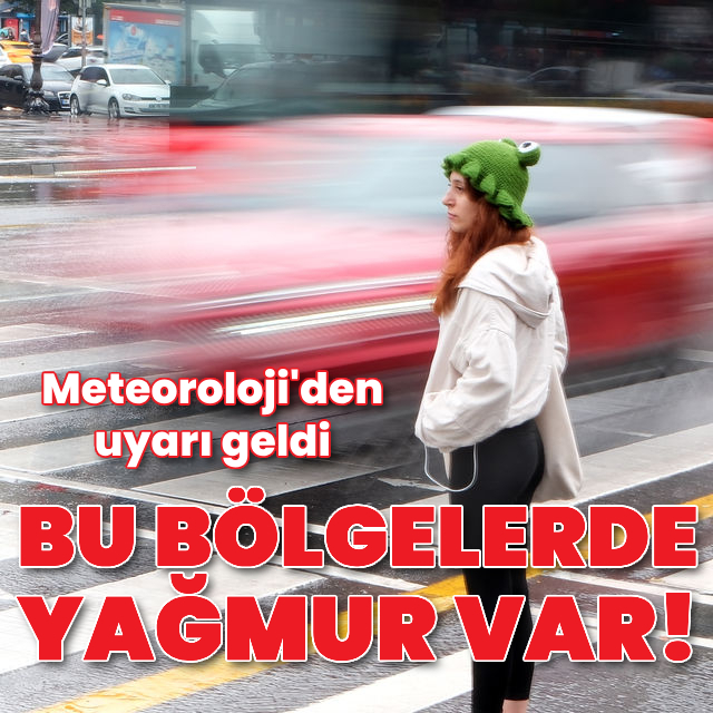 Bu bölgelerde yağmur var