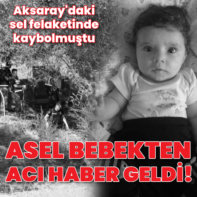 Aksaray'da selde kaybolan Asel bebekten acı haber