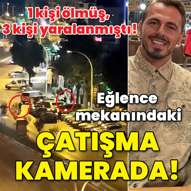 1 kişi ölmüş, 3 kişi yaralanmıştı! Eğlence mekanındaki çatışma kamerada!