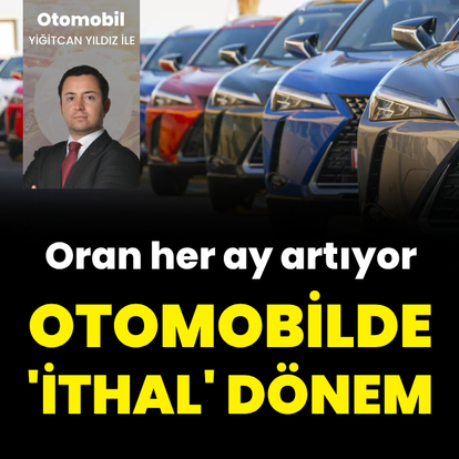 Otomobilde 'ithal' dönem