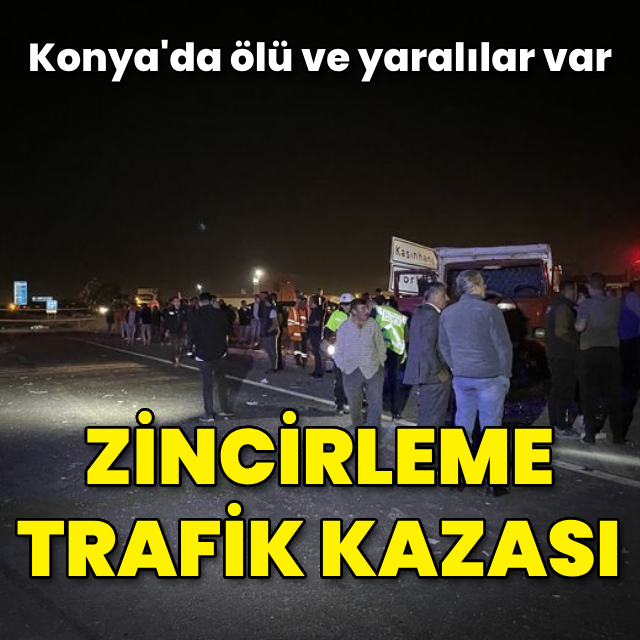 Konya'da zincirleme kaza: 2 ölü, 8 yaralı