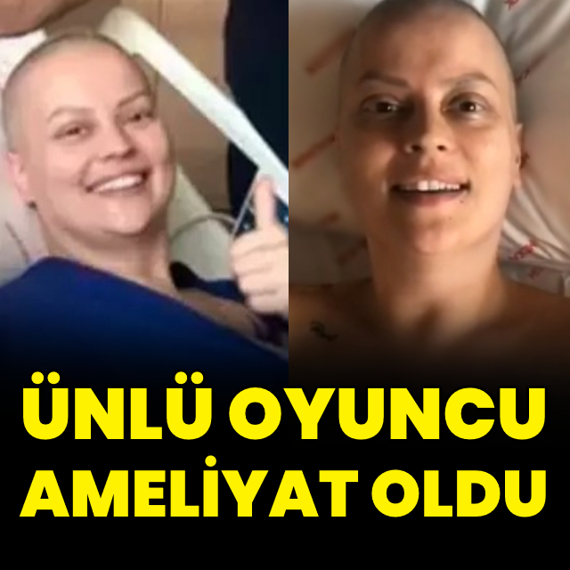 Ünlü oyuncu ameliyat oldu