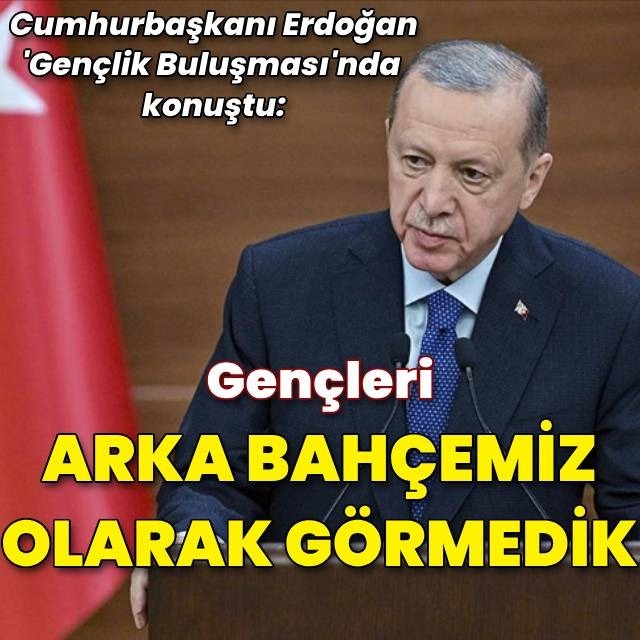 "Gençleri arka bahçemiz olarak görmedik"