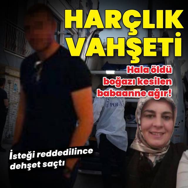 Harçlık vahşeti! Hala öldü, babaanne ağır