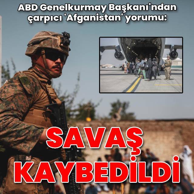 ABD Genelkurmay Başkanı: Afganistan Savaşı kaybedildi