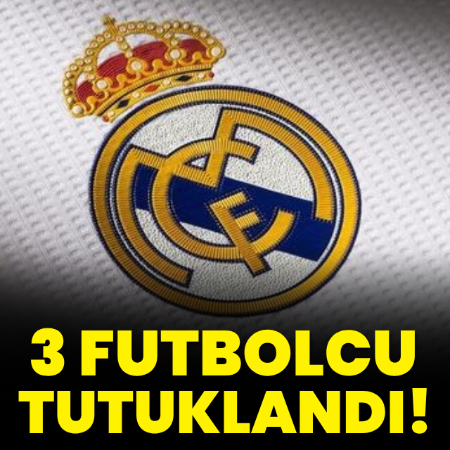 Real Madrid'e şok: 3 futbolcu gözaltında!
