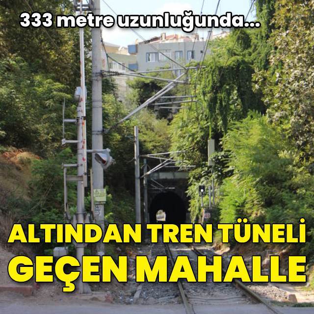 Altından tren tüneli geçen mahalle!