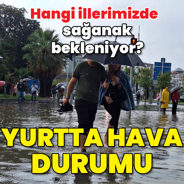 Hangi illerimizde yağış var? Yurtta hava durumu!