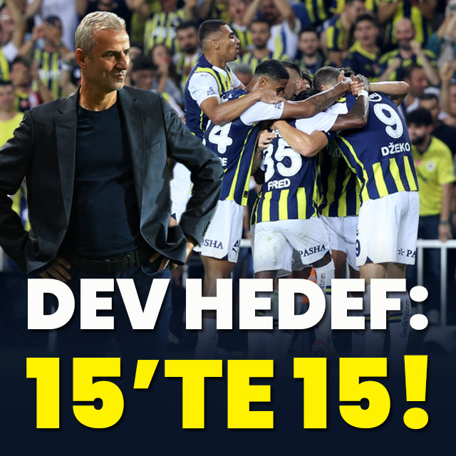Dev hedef: 15'te 15!