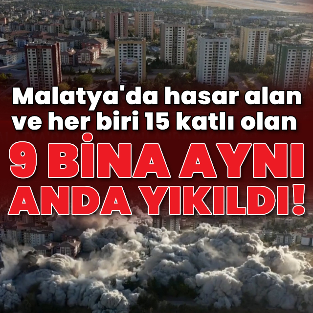 Malatya'da 9 bina aynı anda yıkıldı