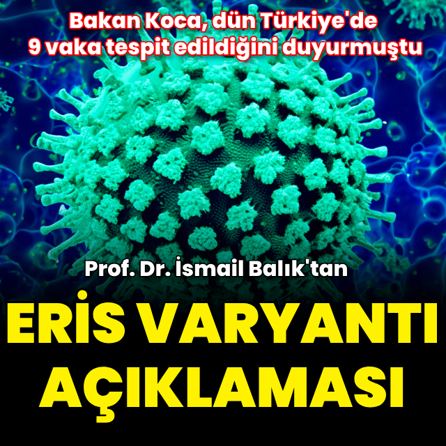 Prof. Dr. İsmail Balık'tan Eris varyantı açıklaması