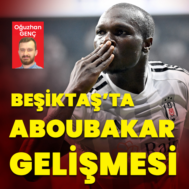 Beşiktaş'ta Aboubakar gelişmesi
