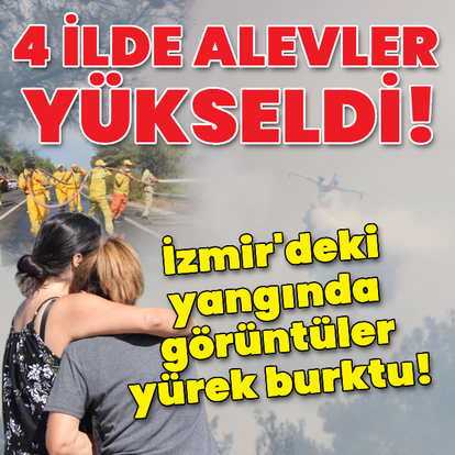 4 ilde orman yangını çıktı!