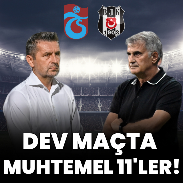  Dev maçta muhtemel 11'ler!